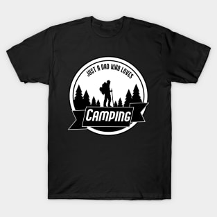 Just a Dad who loves Camping T-Shirt